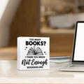 Mini canvas sign with 'Too Many Books?' and 'Not Enough Book Shelves' quote