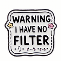 No Filter pin badge, white square with black warning text and small flower icons